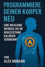 Programmiere deinen Körper neu