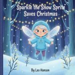 Sparkle the Snow Sprite Saves Christmas