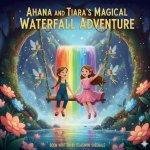 AHANA AND TIARA'S MAGICAL WATERFALL ADVENTURE