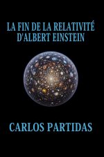 LA FIN DE LA RELATIVITÉ D'ALBERT EINSTEIN
