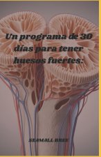 Un programa de 30 días para tener huesos fuertes