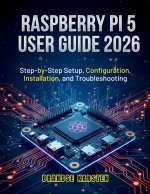 RASPBERRY PI 5 USER GUIDE 2026