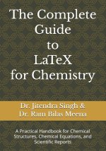 The Complete Guide to LaTeX for Chemistry