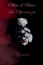 OLTRE IL BUIO LA SPERANZA