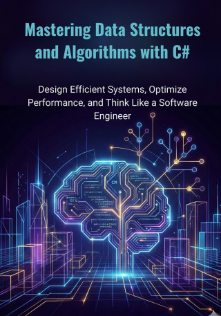 Mastering Data Structures and Algorithms with C#