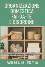 ORGANIZZAZIONE DOMESTICA FAI-DA-TE E DISORDINE
