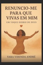 Renuncio-me para que vivas em mim