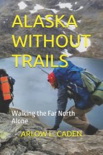 ALASKA WITHOUT TRAILS