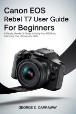 CANON EOS REBEL T7 USER GUIDE FOR BEGINNERS