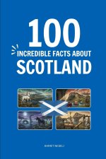 100 Incredible Facts About Scotland