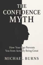 THE CONFIDENCE MYTH