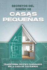 Secretos del diseño de casas pequeñas