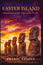 EASTER ISLAND Monuments at the Edge of the World