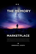 The Memory Marketplace, Who's Buying Your Past and Selling Your Future