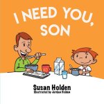 I Need You Son