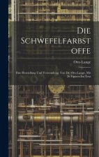 Die Schwefelfarbstoffe; Ihre Herstellung Und Verwendung, Von Dr. Otto Lange, Mit 26 Figuren Im Text