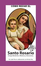 Como Rezar El Rosario - Incluye Bendición a mi Rosario, Oraciones y Misterios