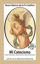 Mi Catecismo Rezos Básicos de la Fe Católica. Incluye Oraciones, Sacramentos y otras Enseñanzas