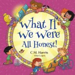 What If We Were All Honest!