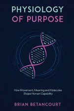 Physiology of Purpose