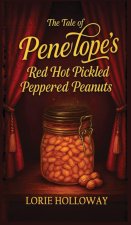 The Tale of Penelope's Red Hot Pickled Peppered Peanuts