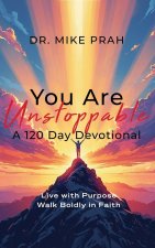 You Are Unstoppable. A 120-Day Devotional