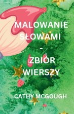 MALOWANIE SŁOWAMI - ZBIÓR WIERSZY POLISH EDITION