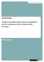 Einfluss dysfunktionaler Emotionsregulation auf die prämenstruelle dysphorische Störung