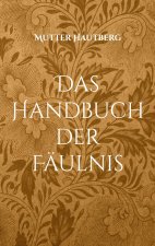 Das Handbuch der Fäulnis