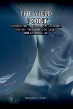 The Yield Point, Mastering the Critical Moment When Pressure Becomes Breakthrough