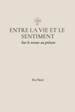 Entre la vie et le sentiment / Sur le retour au présent