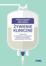Żywienie kliniczne. Podręcznik do kształcenia w umiejętności leczenia żywieniowego i specjalizacjach