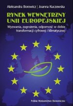 Rynek wewnętrzny Unii Europejskiej. Wyzwania, zagrożenia, odporność w dobie transformacji cyfrowej i klimatycznej