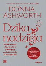 Dzika nadzieja. Uzdrawiające słowa, które pomagają znaleźć światło w mroczne dni
