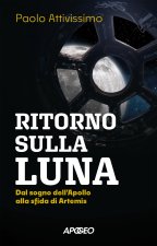 Ritorno sulla luna. Dal sogno dell'Apollo alla sfida di Artemis