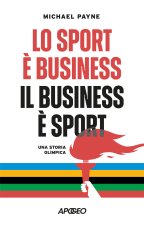 sport è business, il business è sport. Una storia olimpica
