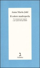 colore madreperla. Un romanzo per ragazzi e per quasi tutti gli adulti