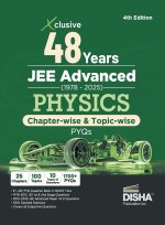 Disha Xclusive 48 Years JEE Advanced (1978 - 2025) PHYSICS Chapter-wise & Topic-wise PYQs Book 4th Edition | Solved Papers Question Bank in NCERT Flow