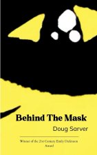 Behind the Mask What's lies behind the mask we hide behind