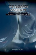 The Shadow Syndicate, Confronting the Inner Committee That Runs Your Life