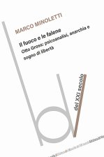 fuoco e le falene. Otto Gross: psicoanalisi, anarchia e sogno di libertà