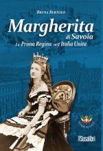 Margherita di Savoia. La prima regina nell’Italia unita