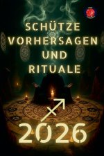 Schütze Vorhersagen und Rituale 2026