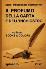 IL PROFUMO DELLA CARTA E DELL'INCHIOSTRO passi tra passato e presente