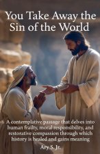 You Take Away the Sin of the World