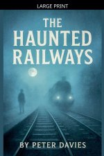 The Haunted Railways