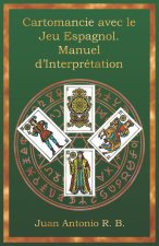 Cartomancie avec le Jeu Espagnol. Manuel d'Interprétation