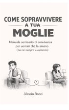 COME SOPRAVVIVERE A TUA MOGLIE