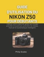 GUIDE D'UTILISATION DU NIKON Z50 POUR DÉBUTANTS
