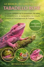 LE MANUEL DU GARDIEN DU TABADILLO ROSE